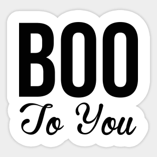 Boo To You Sticker